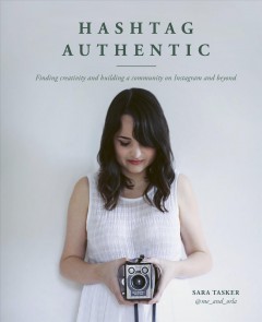 Hashtag authentic : finding creativity and building a community on Instagram and beyond  Cover Image