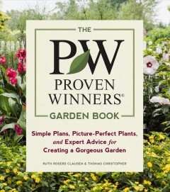 The proven winners garden book : simple plans, picture-perfect plants, and expert advice for creating a gorgeous garden  Cover Image