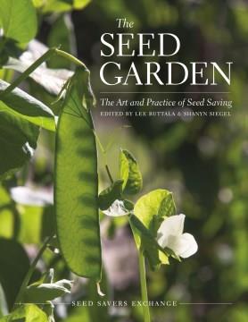 The seed garden : the art and practice of seed saving  Cover Image