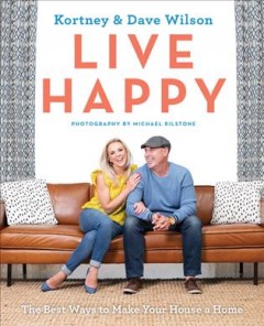 Live happy : the best ways to make your house a home  Cover Image