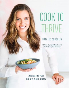 Cook to thrive : recipes to fuel body and soul  Cover Image