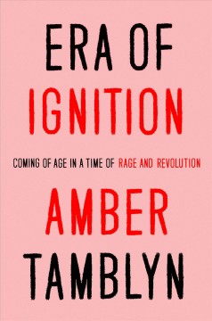 Era of ignition : coming of age in a time of rage and revolution  Cover Image