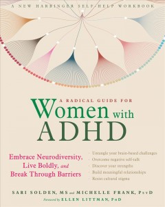 A radical guide for women with ADHD : embrace neurodiversity, live boldly, and break through barriers  Cover Image