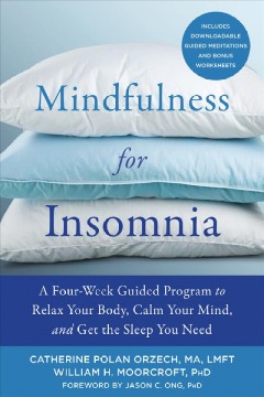 Mindfulness for insomnia : a four-week guided program to relax your body, calm your mind, and get the sleep you need  Cover Image