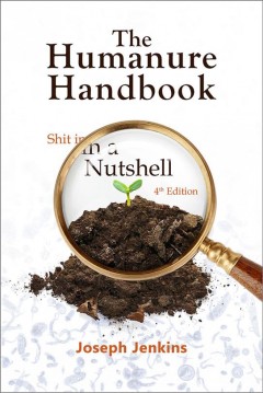 The humanure handbook : shit in a nutshell  Cover Image
