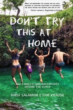 Don't try this at home : one family's (mis)adventures around the world  Cover Image