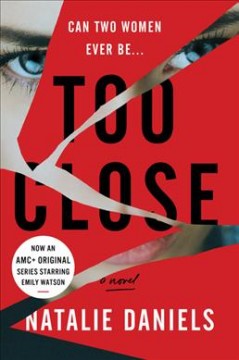 Too close : a novel  Cover Image