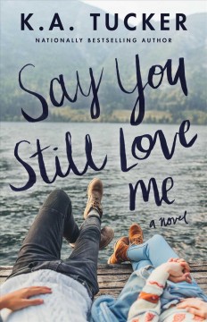 Say you still love me : a novel  Cover Image