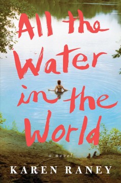All the water in the world : a novel  Cover Image