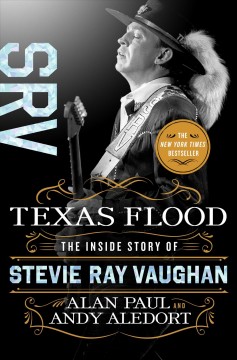 Texas flood : the inside story of Stevie Ray Vaughan  Cover Image