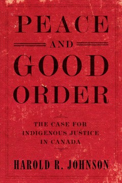 Peace and good order : the case for Indigenous justice in Canada  Cover Image