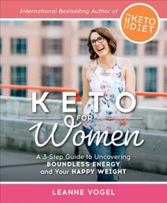 Keto for women : a 3-step guide to uncovering boundless energy and your happy weight  Cover Image
