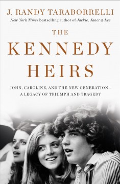 The Kennedy heirs : John, Caroline, and the new generation : a legacy of triumph and tragedy  Cover Image