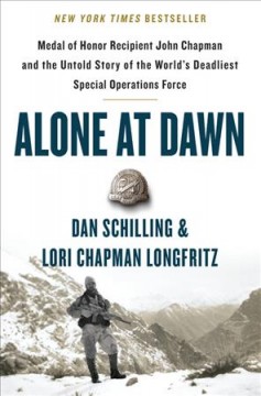 Alone at dawn : Medal of Honor Recipient John Chapman and the untold story of the world's deadliest special operations force  Cover Image