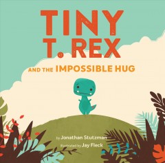 Tiny T. Rex and the impossible hug  Cover Image