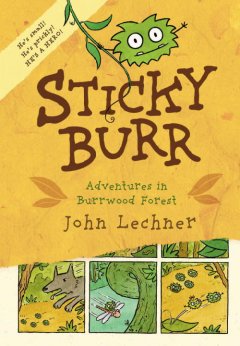 Sticky Burr : adventures in Burrwood Forest  Cover Image