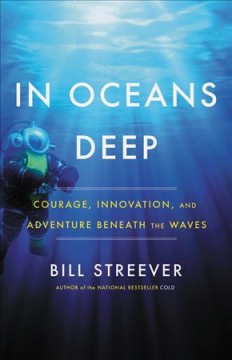 In oceans deep : courage, innovation, and adventure beneath the waves  Cover Image