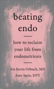 Beating endo : how to reclaim your life from endometriosis  Cover Image