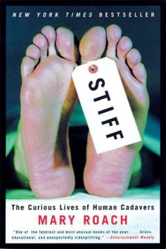 Stiff : the curious lives of human cadavers  Cover Image