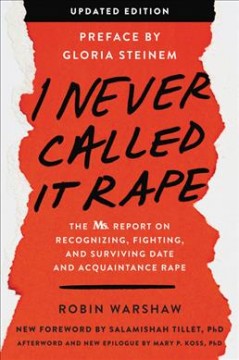 I never called it rape : the Ms. report on recognizing, fighting, and surviving date and acquaintance rape  Cover Image