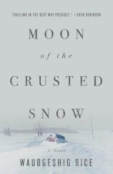 Moon of the crusted snow [Book Club Set] Cover Image