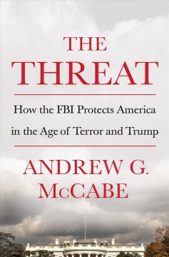 The threat : how the FBI protects America in the age of terror and Trump  Cover Image