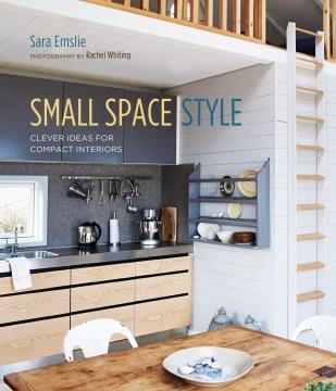 Small space style : clever ideas for compact interiors  Cover Image