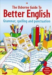 The Usborne guide to better English grammar, spelling and punctuation  Cover Image