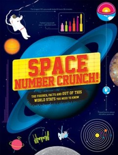 Space number crunch : the figures, facts, and space stats you need to know  Cover Image
