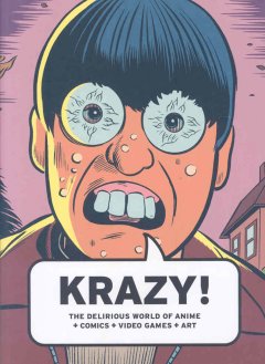 Krazy! : the delirious world of anime + comics + video games + art  Cover Image