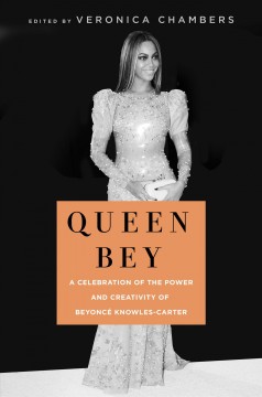 Queen Bey : a celebration of the power and creativity of Beyoncé Knowles-Carter  Cover Image