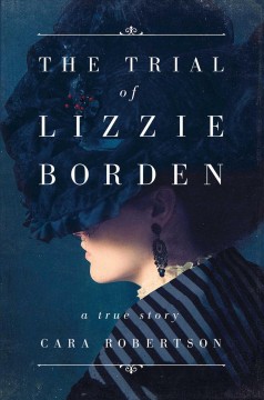 The trial of Lizzie Borden : a true story  Cover Image