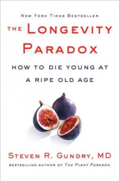 The longevity paradox : how to die young at a ripe old age  Cover Image