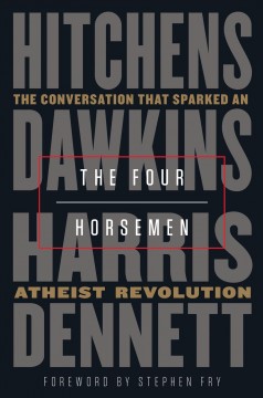 The four horsemen : the conversation that sparked an atheist revolution  Cover Image