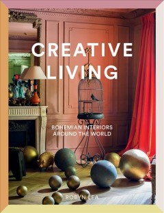 Creative living : bohemian interiors around the world  Cover Image