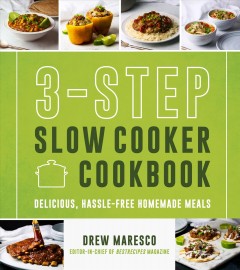 3-step slow cooker cookbook : delicious, hassle-free homemade meals  Cover Image