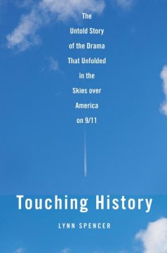 Touching history : the untold story of the drama that unfolded in the skies over America on 9/11  Cover Image