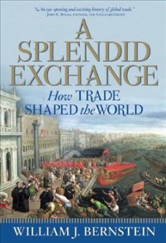 A splendid exchange : how trade shaped the world  Cover Image