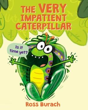 The very impatient caterpillar  Cover Image