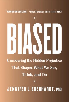 Biased : uncovering the hidden prejudice that shapes what we see, think, and do  Cover Image