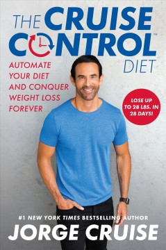 The cruise control diet : automate your diet and conquer weight loss forever  Cover Image