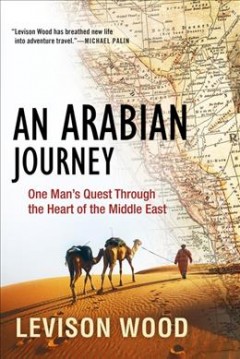 An Arabian journey : one man's quest through the heart of the Middle East  Cover Image