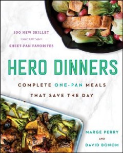 Hero dinners : complete one-pan meals that save the day  Cover Image