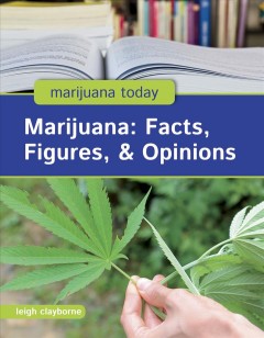Marijuana : facts, figures, & opinions  Cover Image