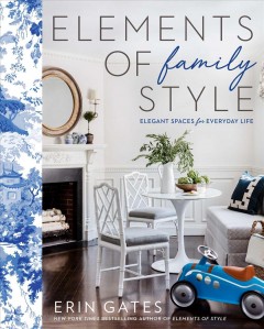 Elements of family style : elegant spaces for everyday life  Cover Image