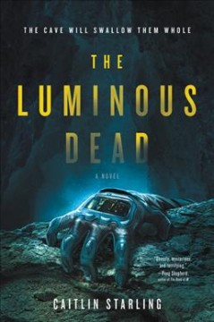 The luminous dead : a novel  Cover Image