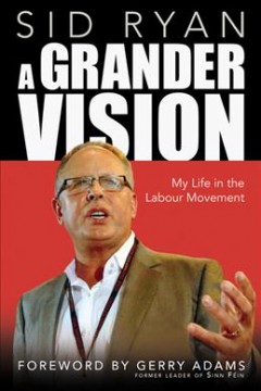 A grander vision : my life in the labour movement  Cover Image