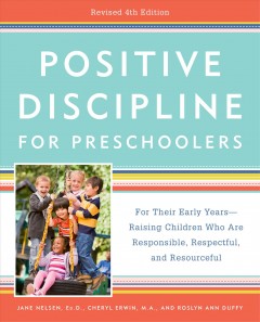 Positive discipline for preschoolers : for their early years--raising children who are responsible, respectful, and resourceful  Cover Image