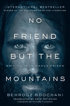 No friend but the mountains : writing from Manus Prison  Cover Image