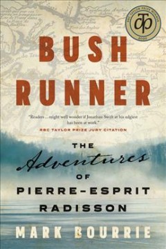 Bush runner : the adventures of Pierre-Esprit Radisson  Cover Image